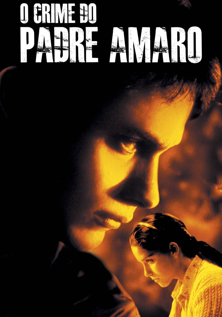 O Crime do Padre Amaro filme Veja onde assistir